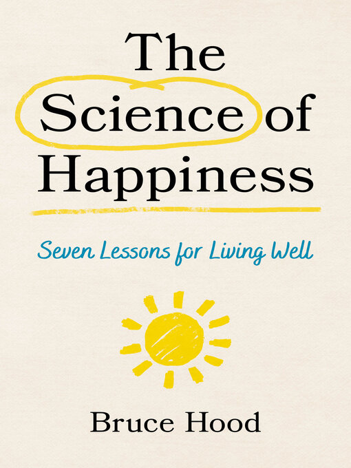 Title details for The Science of Happiness by Bruce Hood - Available